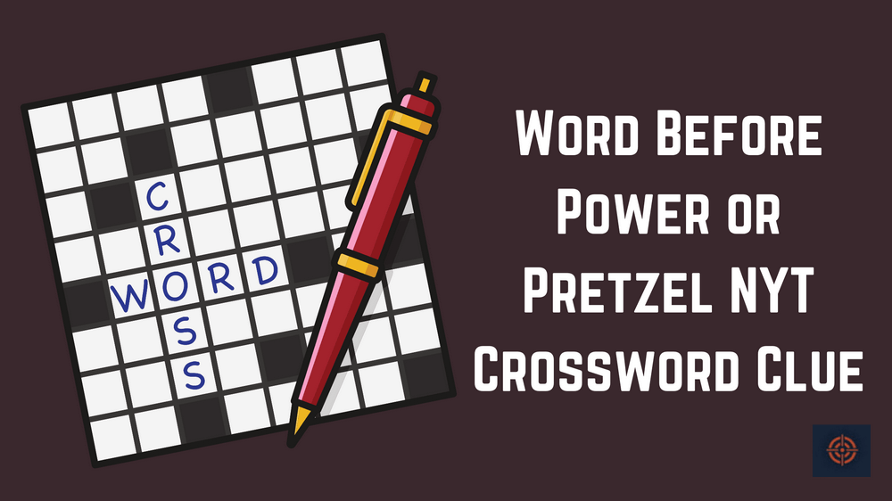 Word Before Power or Pretzel NYT Crossword Clue
