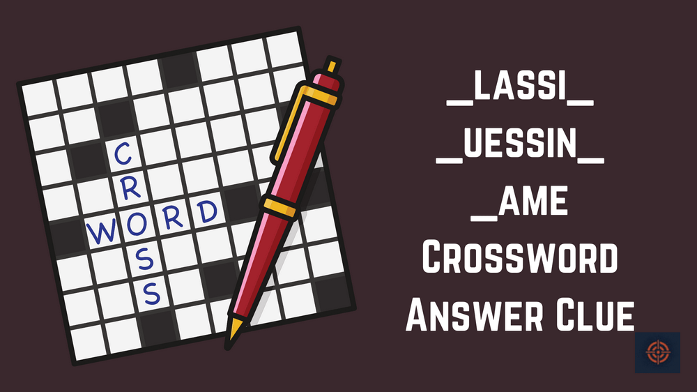 _lassi_ _uessin_ _ame  Crossword