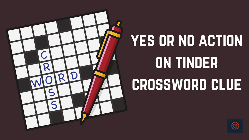 yes or no action on tinder crossword clue