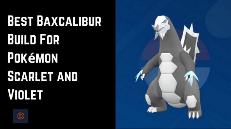Best Baxcalibur Build For Pokémon Scarlet and Violet