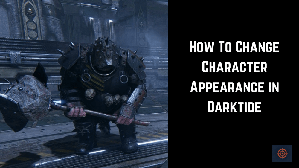Change Character Appearance in Darktide