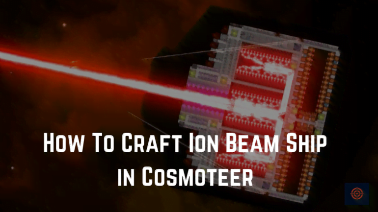 How To Craft Ion Beam Ship In Cosmoteer Gameinstants