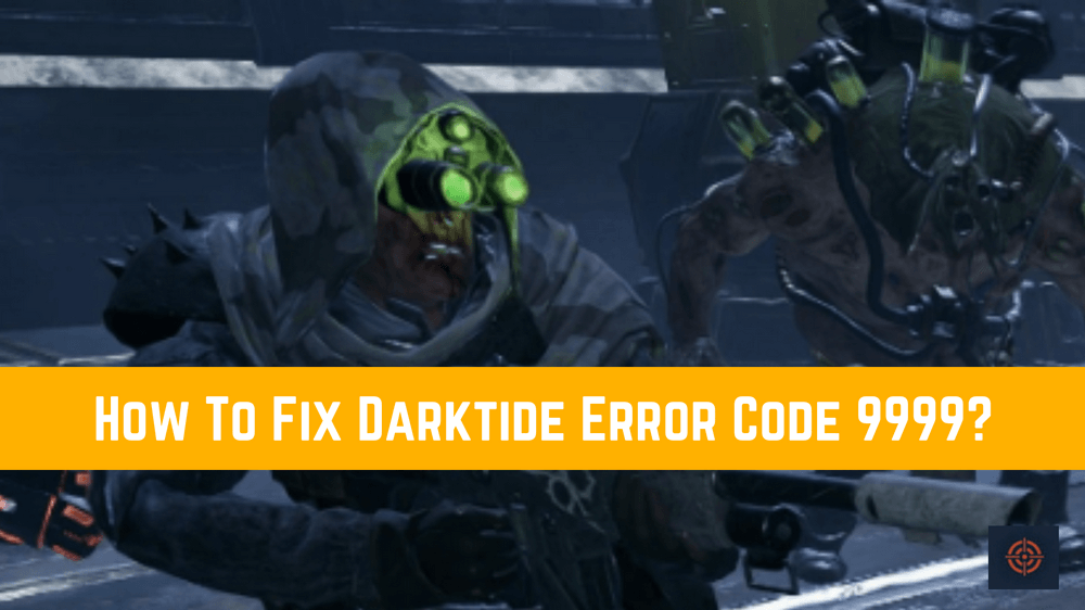 Darktide Error Code 9999