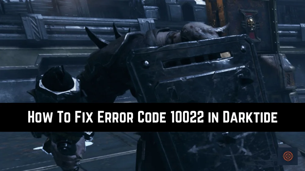 error code 10022 darktide