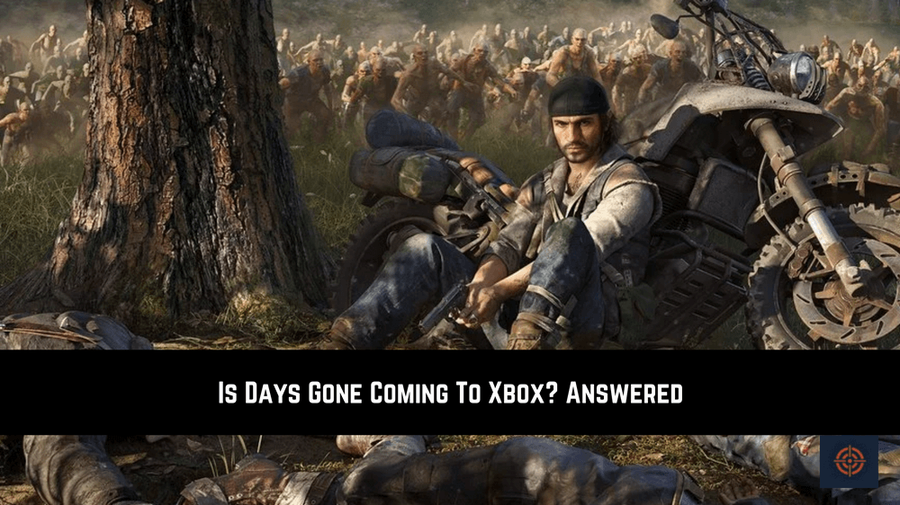 Is Days Gone Coming To Xbox