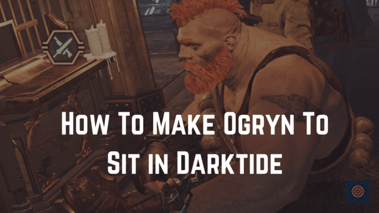 darktide ogryn sitting