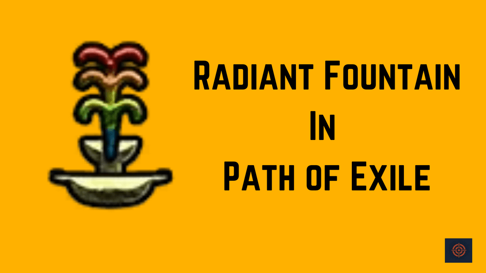 Radiant Fountain in path of exile