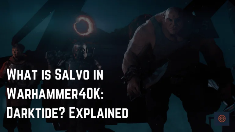 What is Salvo in Warhammer40K: Darktide
