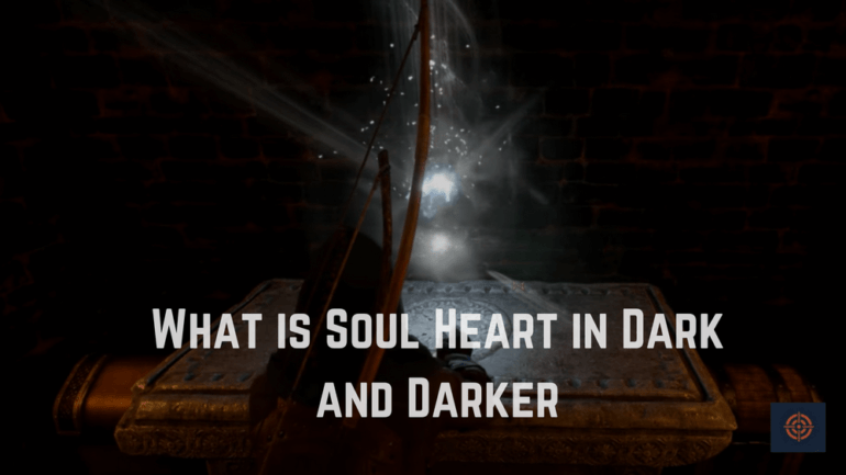 what is soul heart in dark and darker