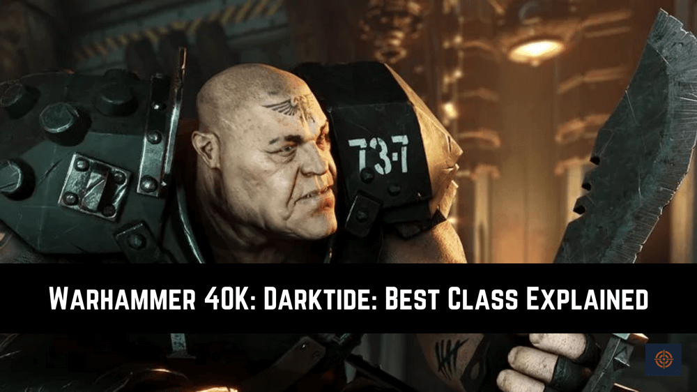 warhammer 40k darktide best class