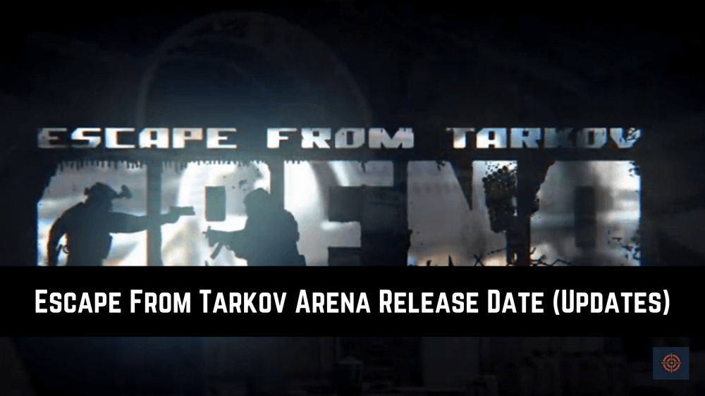 escape from tarkov arena release date