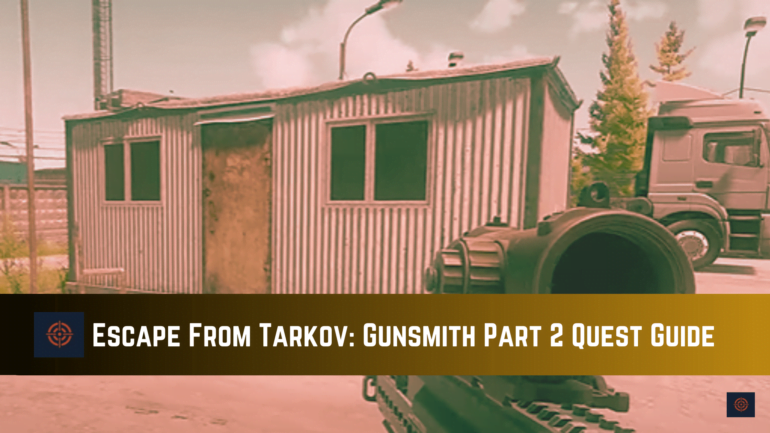 Escape From Tarkov: Gunsmith Part 2 Quest Guide - Gameinstants