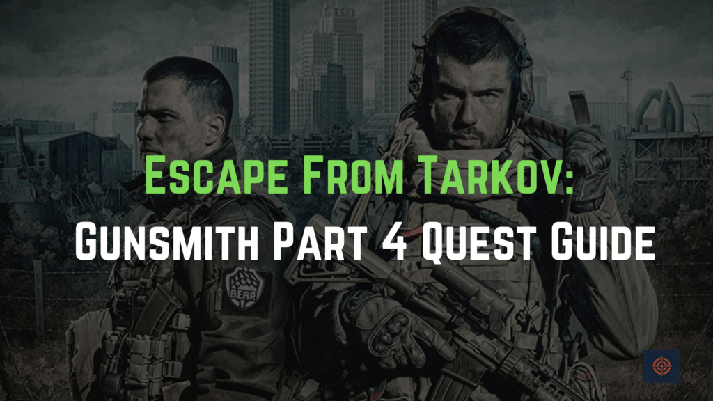 Escape From Tarkov: Gunsmith Part 4 Quest Guide - Gameinstants