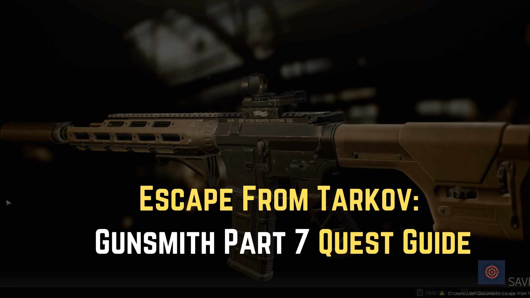 Escape From Tarkov Gunsmith Part 7 Quest Guide
