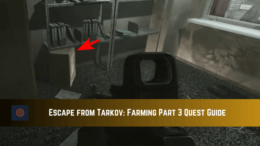 Escape From Tarkov: Farming Part 3 Quest Guide - Gameinstants