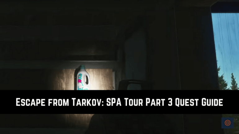 Escape From Tarkov: SPA Tour Part 3 Quest Guide - Gameinstants