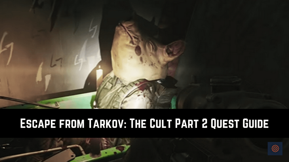 Escape from Tarkov The Cult Part 2 Quest Guide