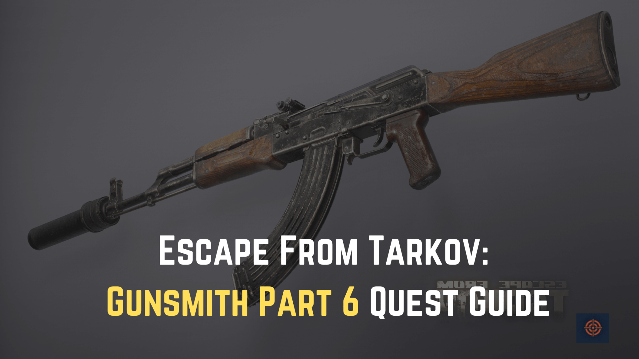 Escape From Tarkov Gunsmith Part 6 Quest Guide Gameinstants