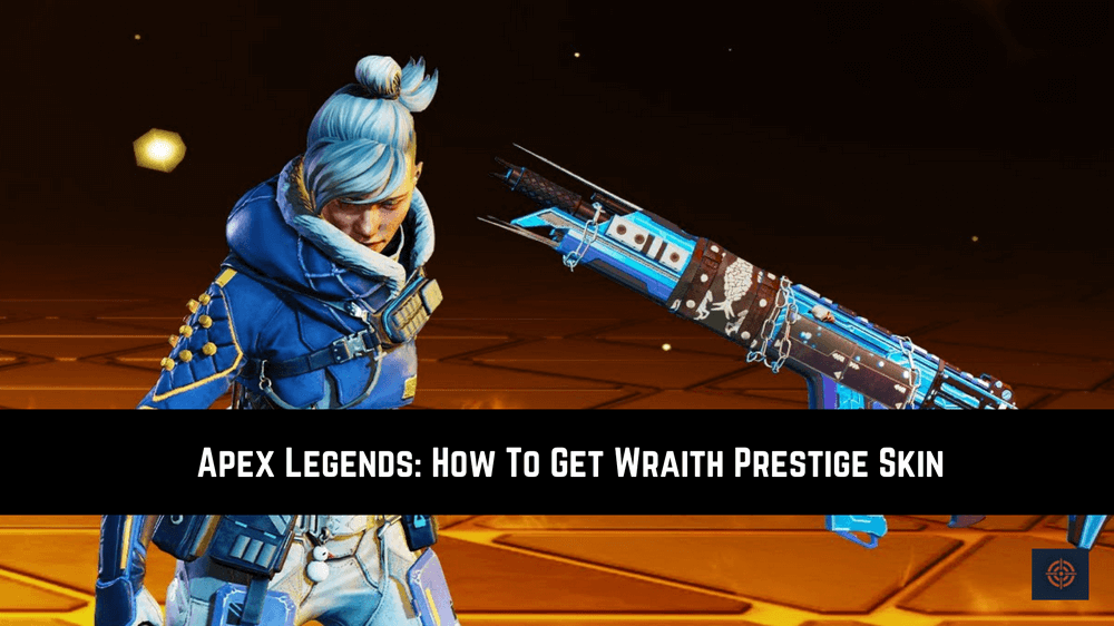 How To Get Wraith Prestige Skin in Apex Legends