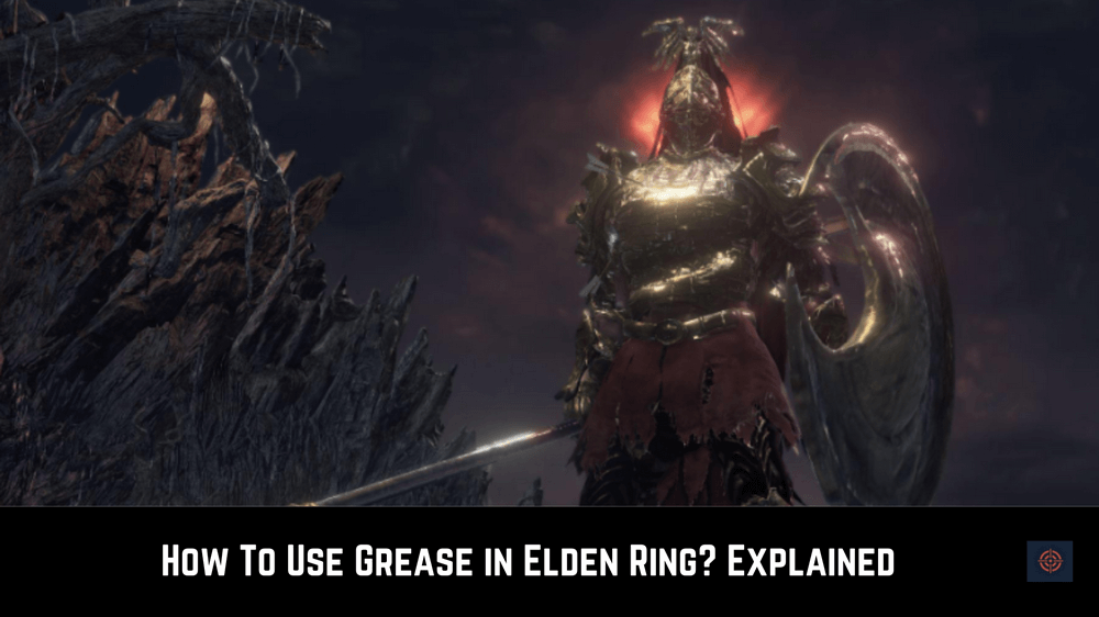 How To Use Grease in Elden Ring