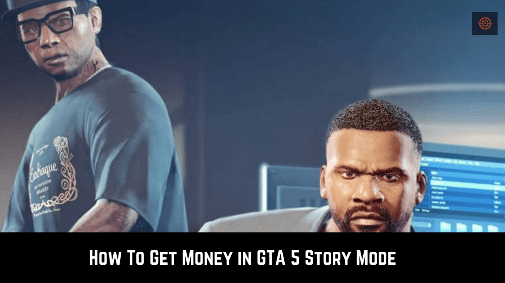 how to get money in gta 5 story mode