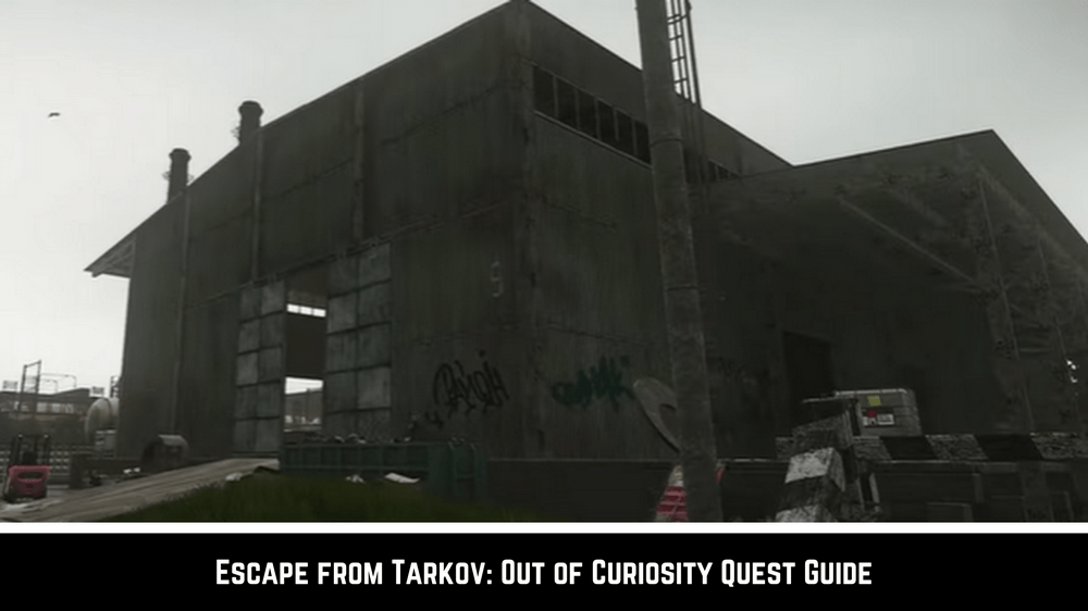 Escape From Tarkov: Out Of Curiosity Quest Guide - Gameinstants
