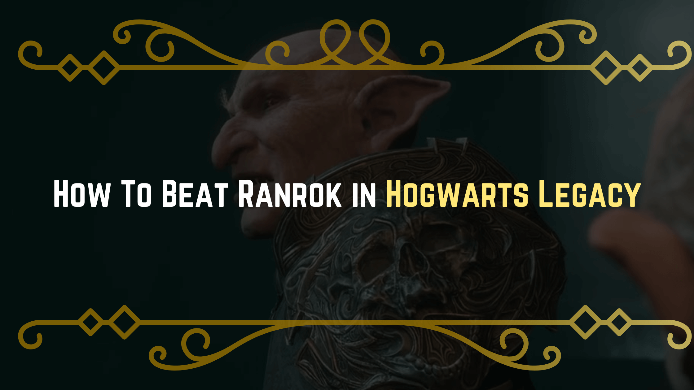 How To Beat Ranrok in Hogwarts Legacy