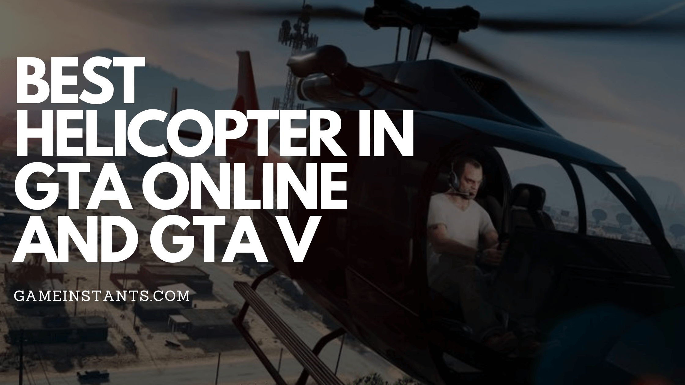 Best Helicopter GTA Online and GTA V
