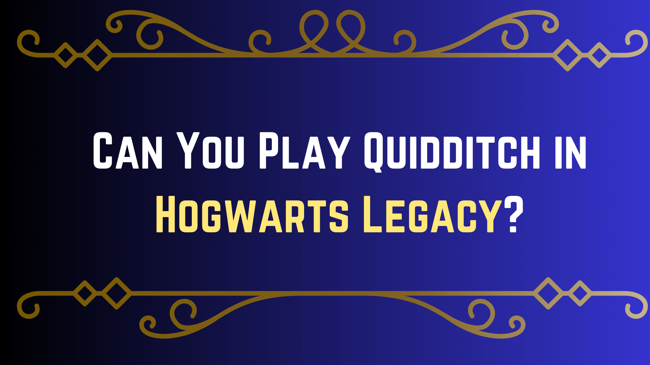 Can You Play Quidditch in Hogwarts Legacy