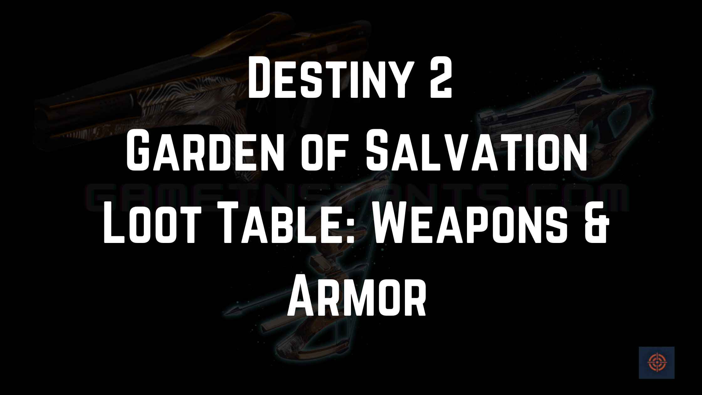 Destiny 2 Garden of Salvation Loot Table Weapons Armor