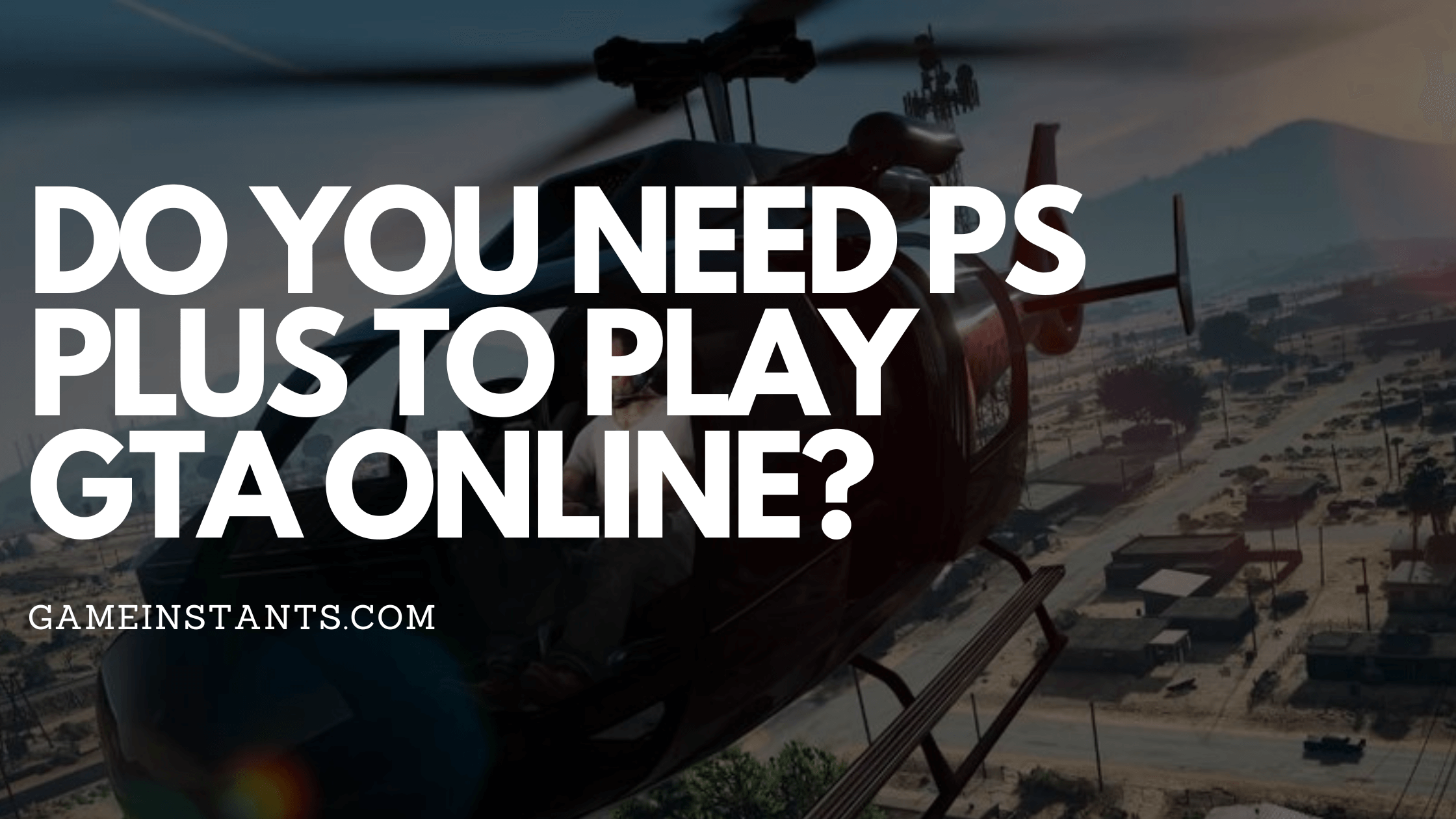 Do you need PS Plus to Play GTA Online