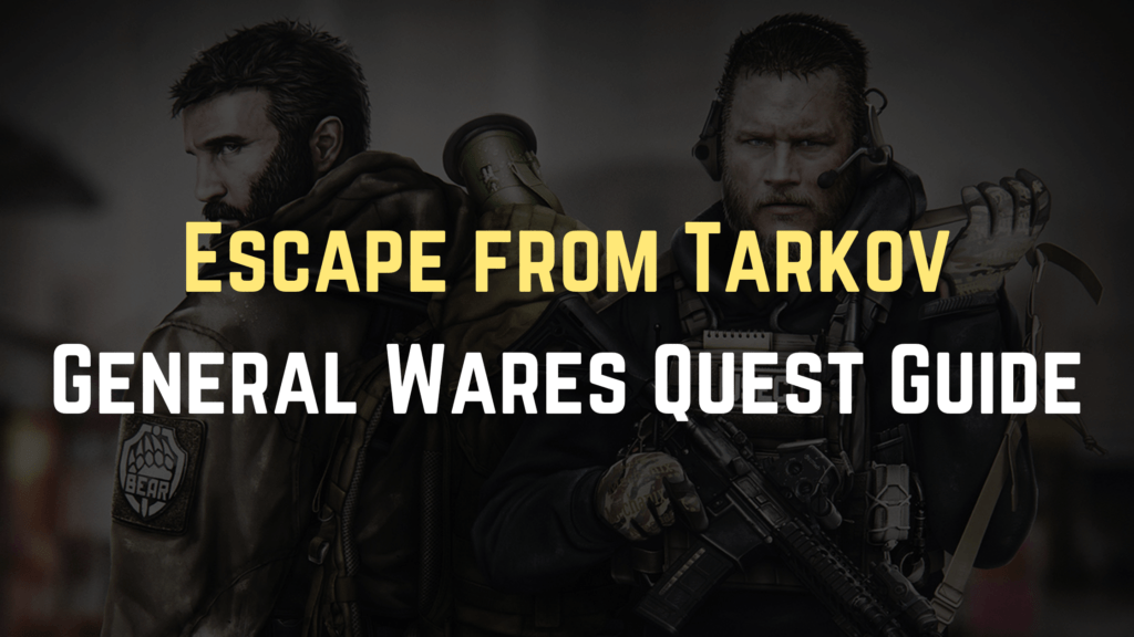 Escape From Tarkov: General Wares Quest Guide - Gameinstants