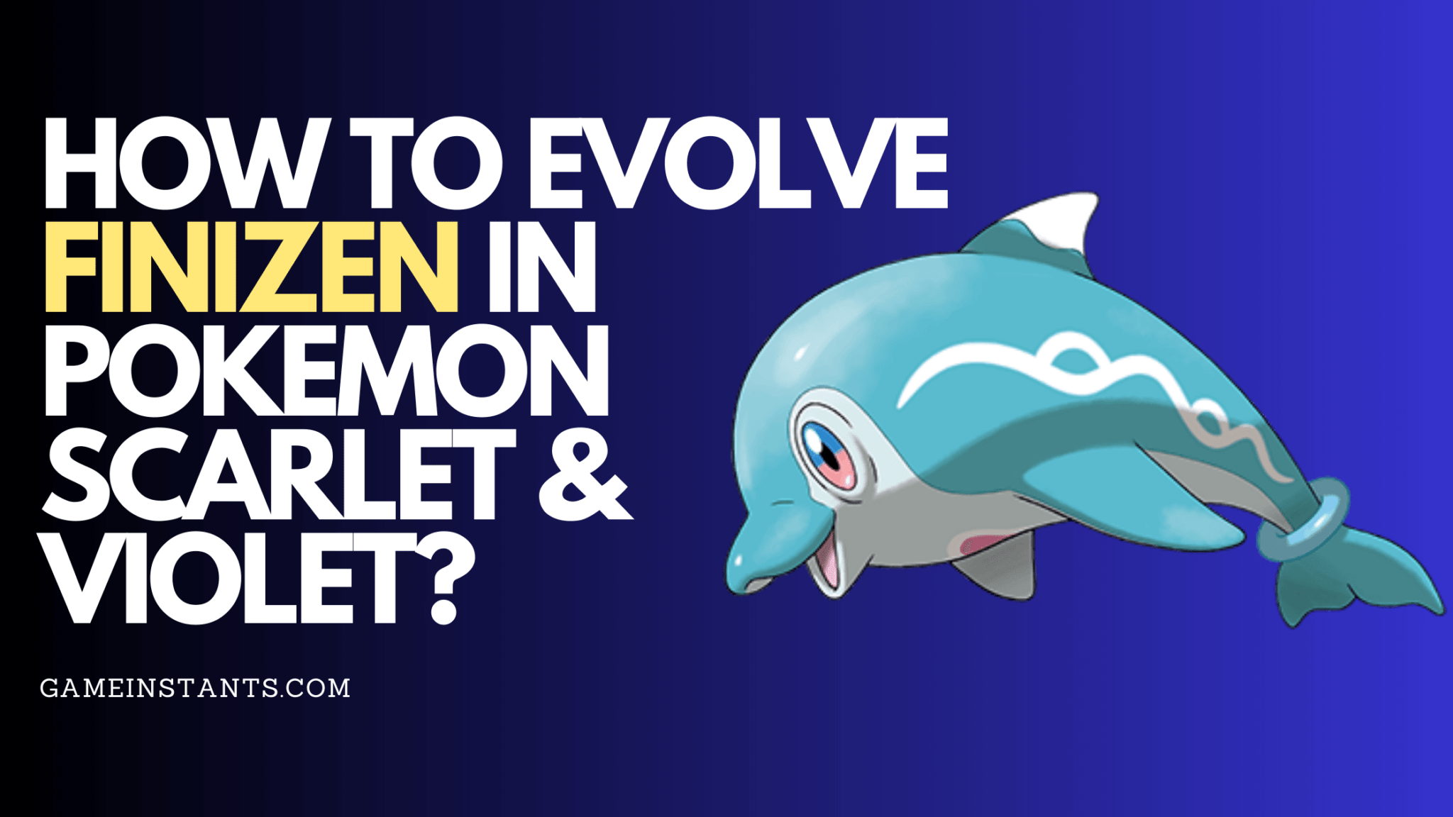 How To Evolve Finizen In Pokemon Scarlet & Violet? - Gameinstants