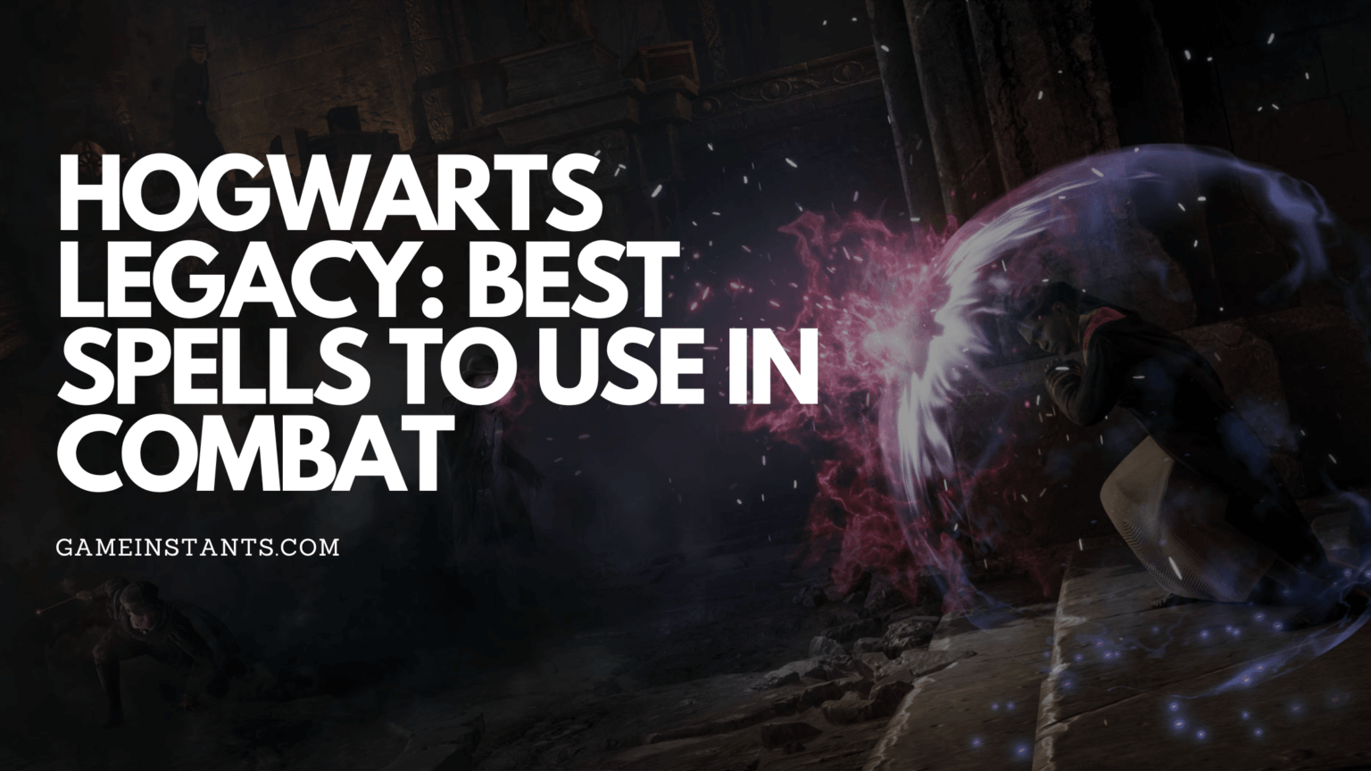 Hogwarts Legacy Best Spells To Use In Combat Gameinstants   Hogwarts Legacy Best Spells To Use In Combat 1536x864 