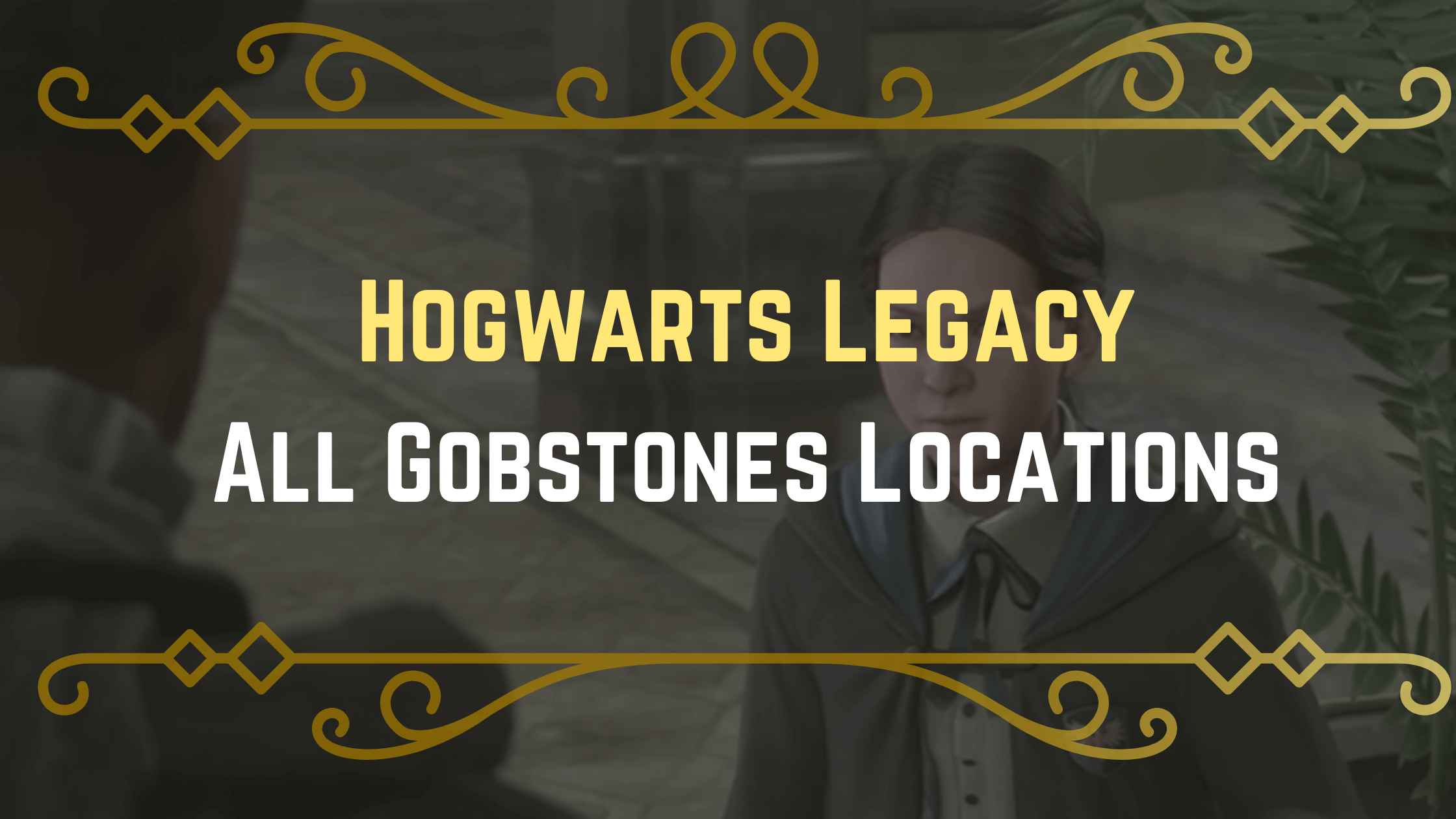 Hogwarts Legacy Gobstones Locations