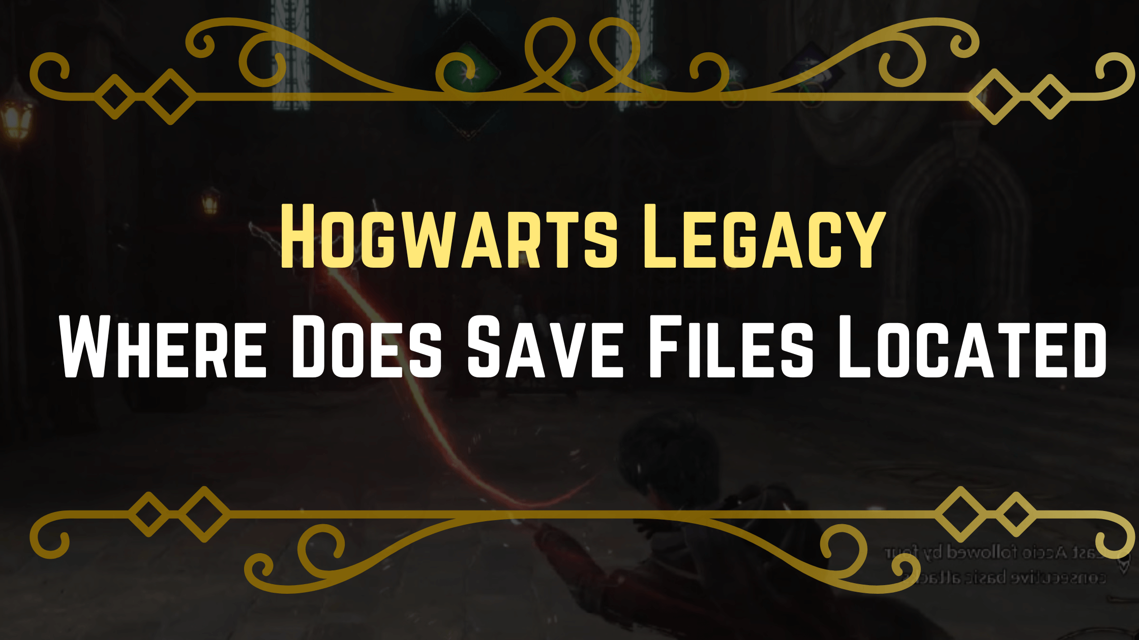 Hogwarts Legacy Save Files Location