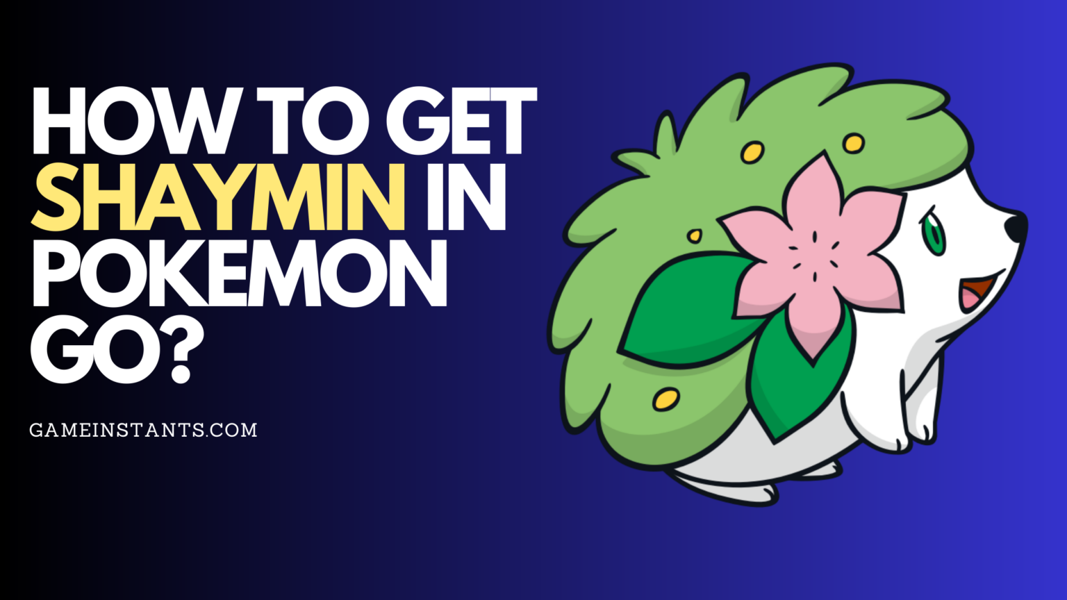how-to-get-shaymin-in-pokemon-go-gameinstants