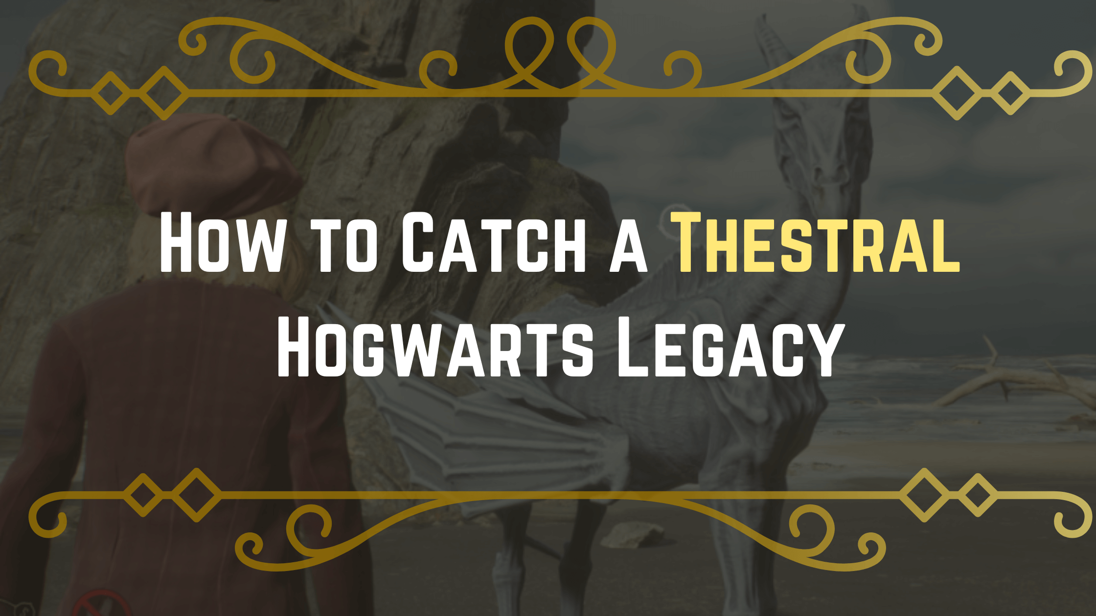 How to unlock Thestral Hogwarts Legacy