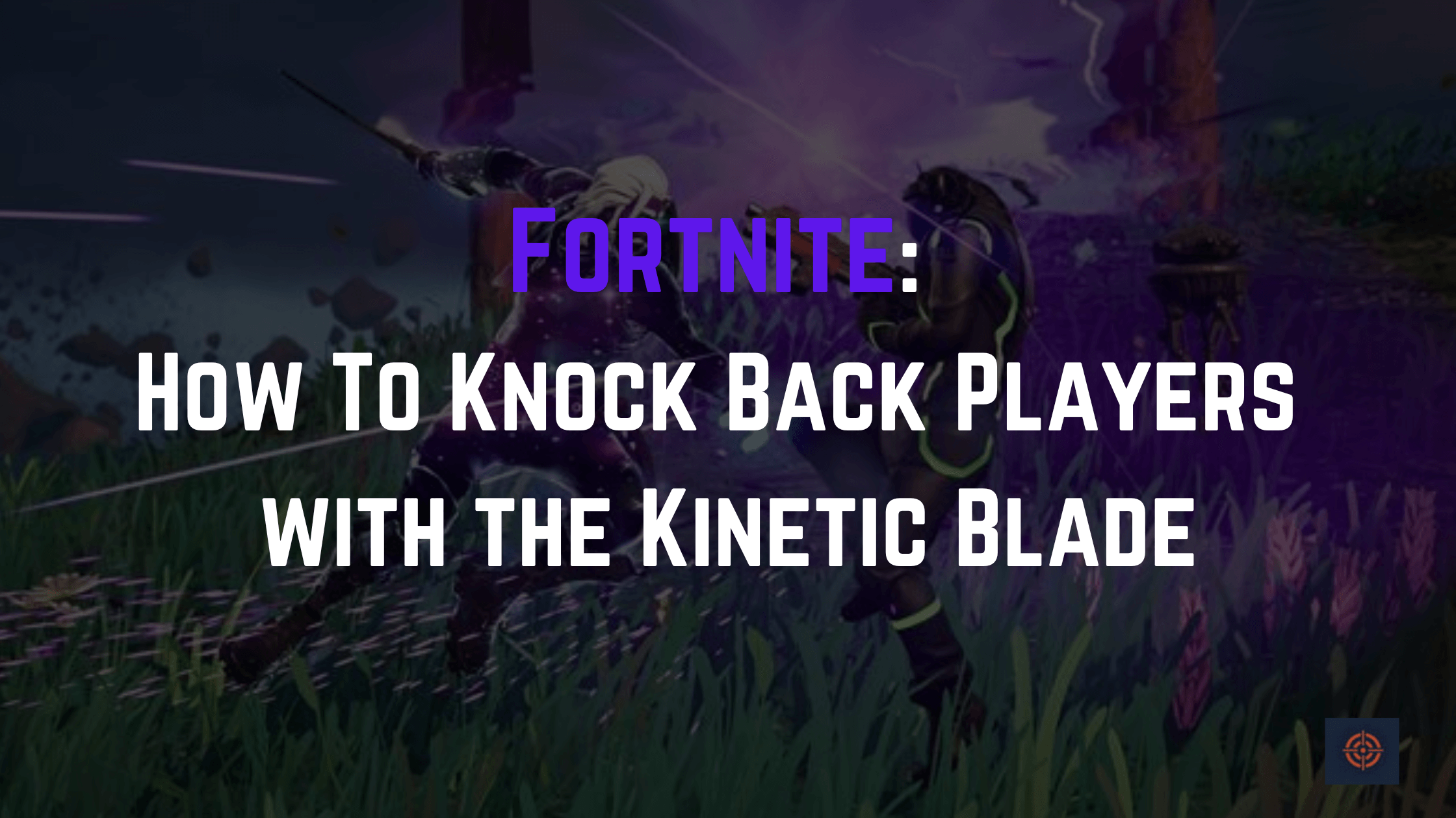 How to knock back players with Kinetic Blade