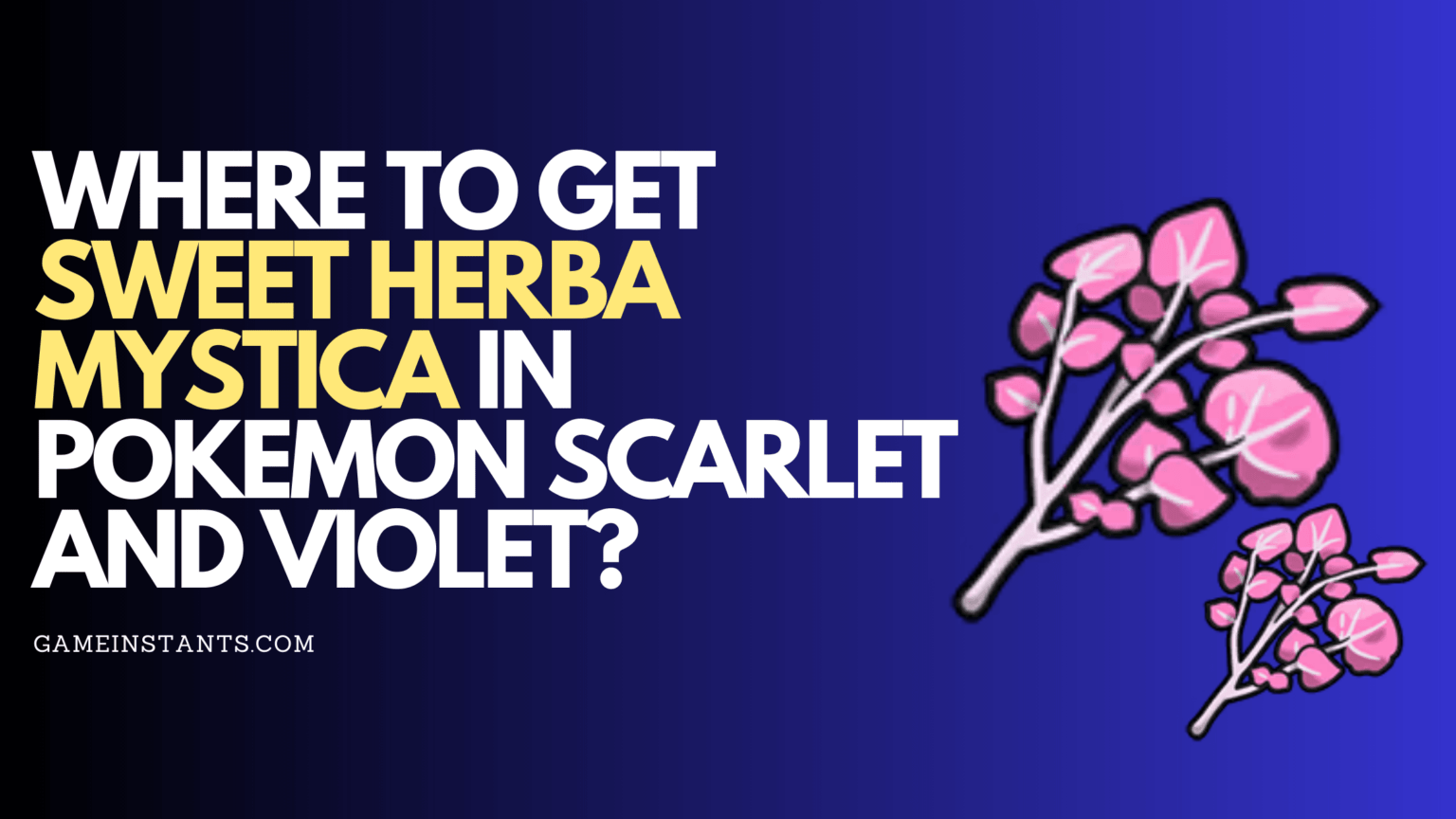 Where To Get Sweet Herba Mystica In Pokemon Scarlet And Violet ...