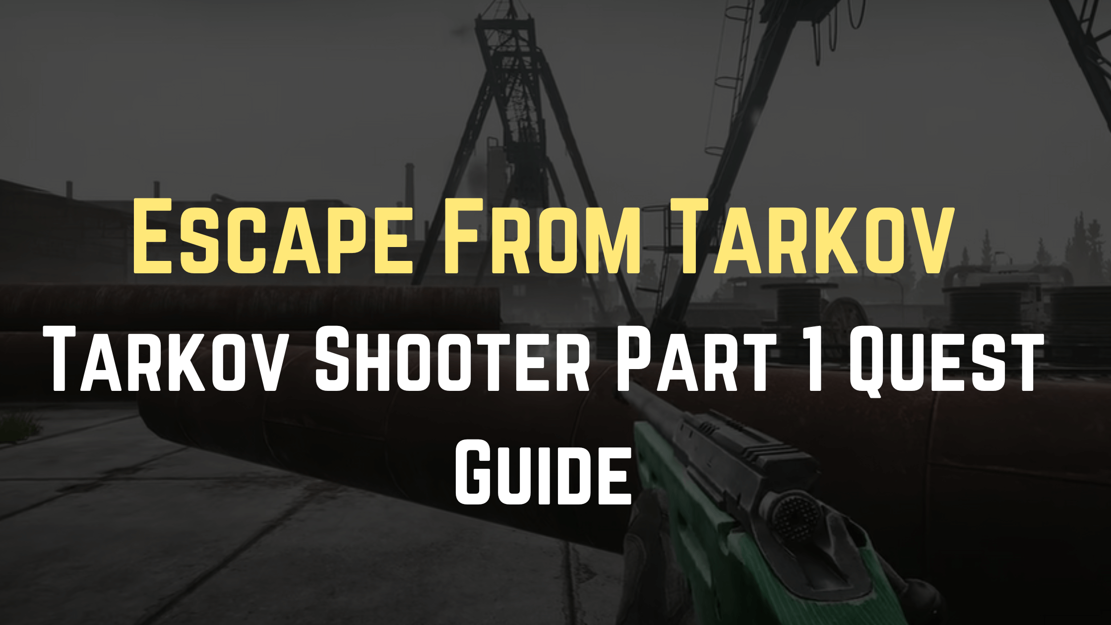 Tarkov Shooter Part 1 Quest Guide
