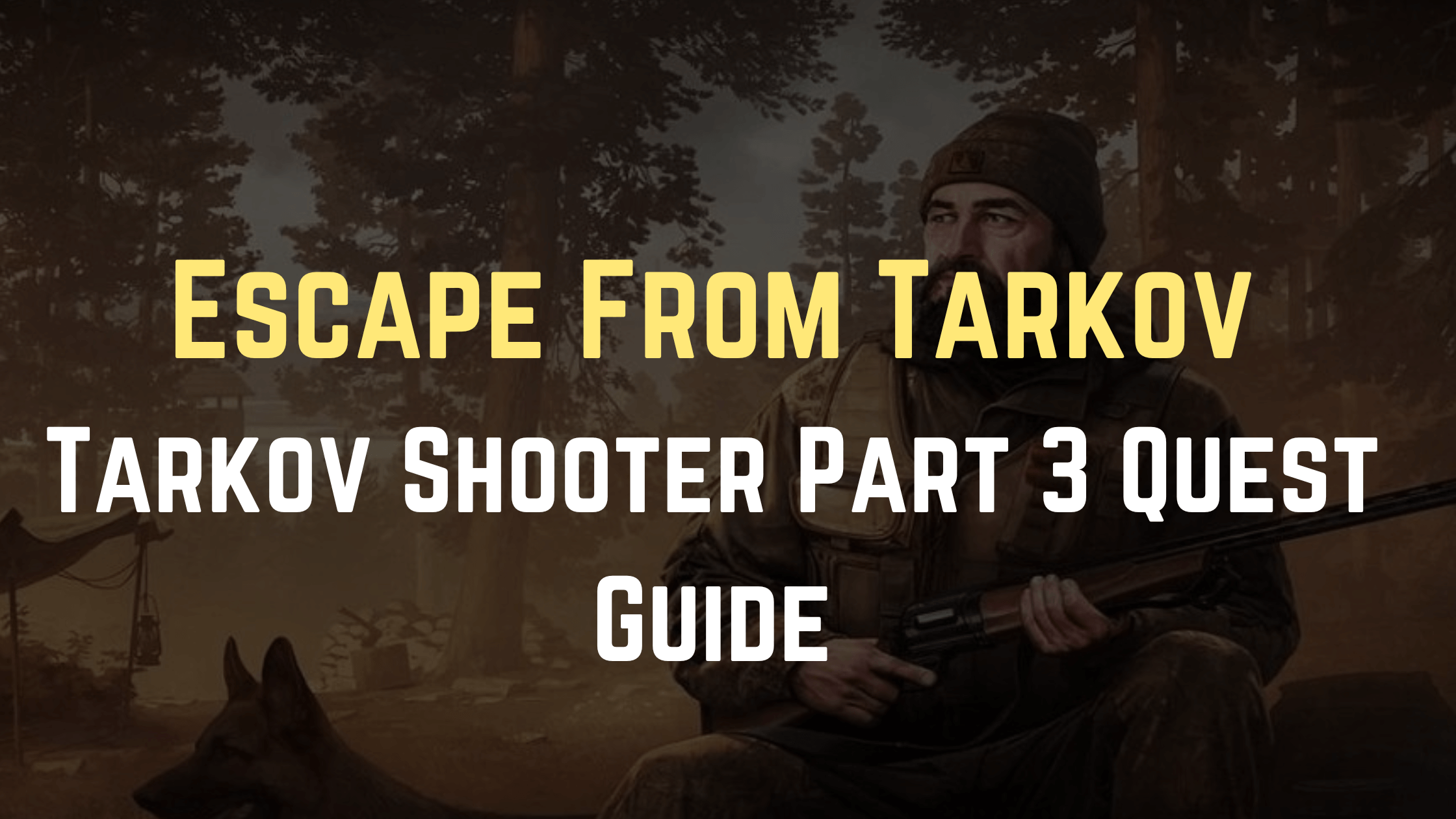 Tarkov Shooter Part 3 Quest Guide