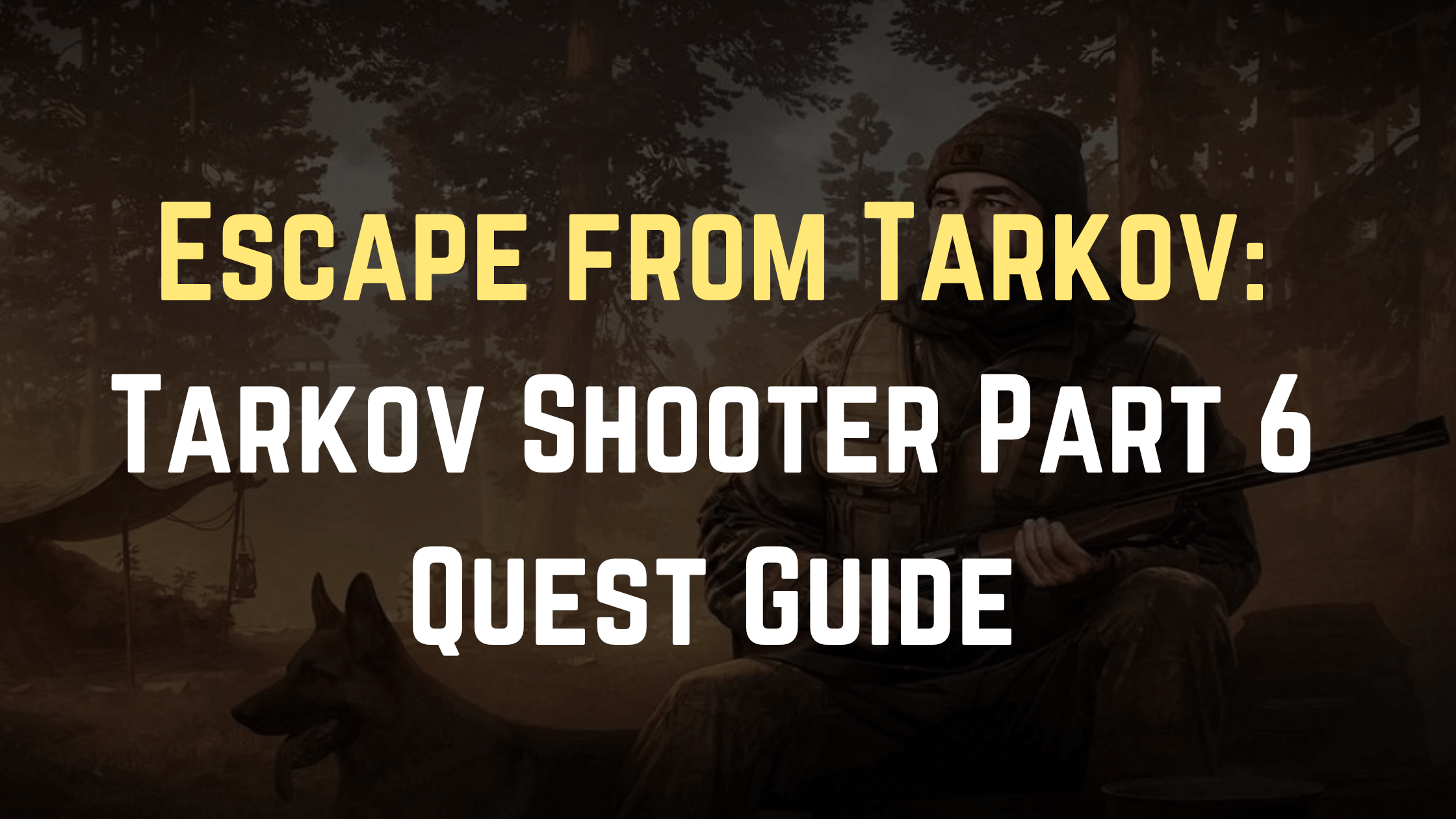 Tarkov Shooter Part 6
