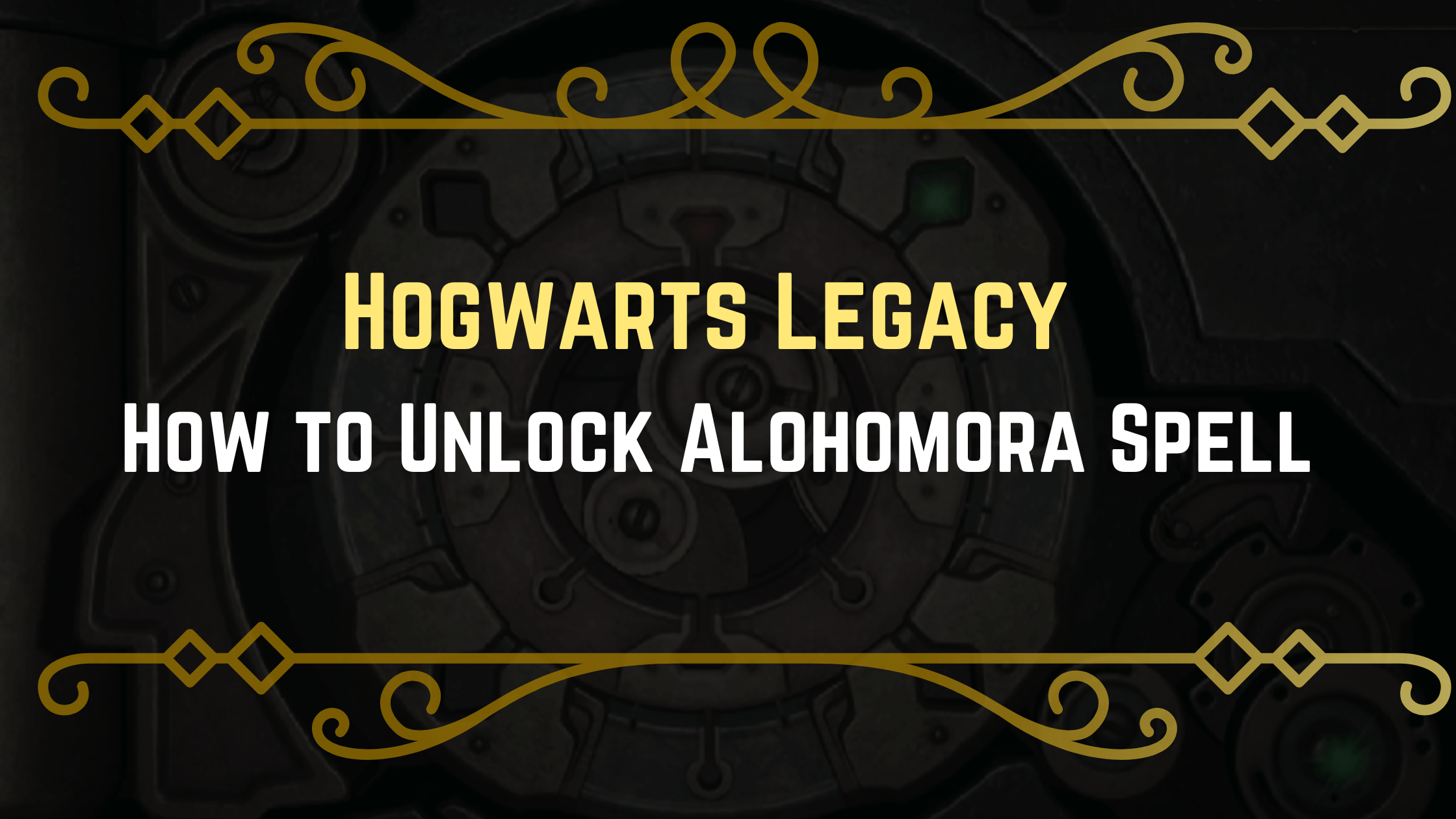 How to Unlock Alohomora Spell in Hogwarts Legacy