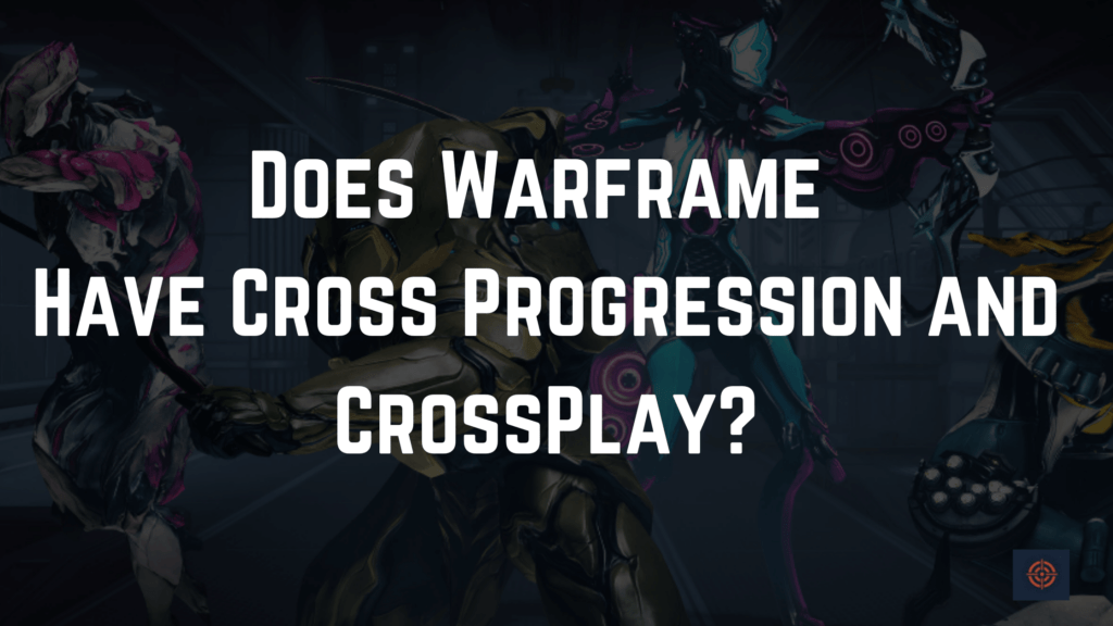 Does Warframe Have Cross Progression And CrossPlay? - Gameinstants