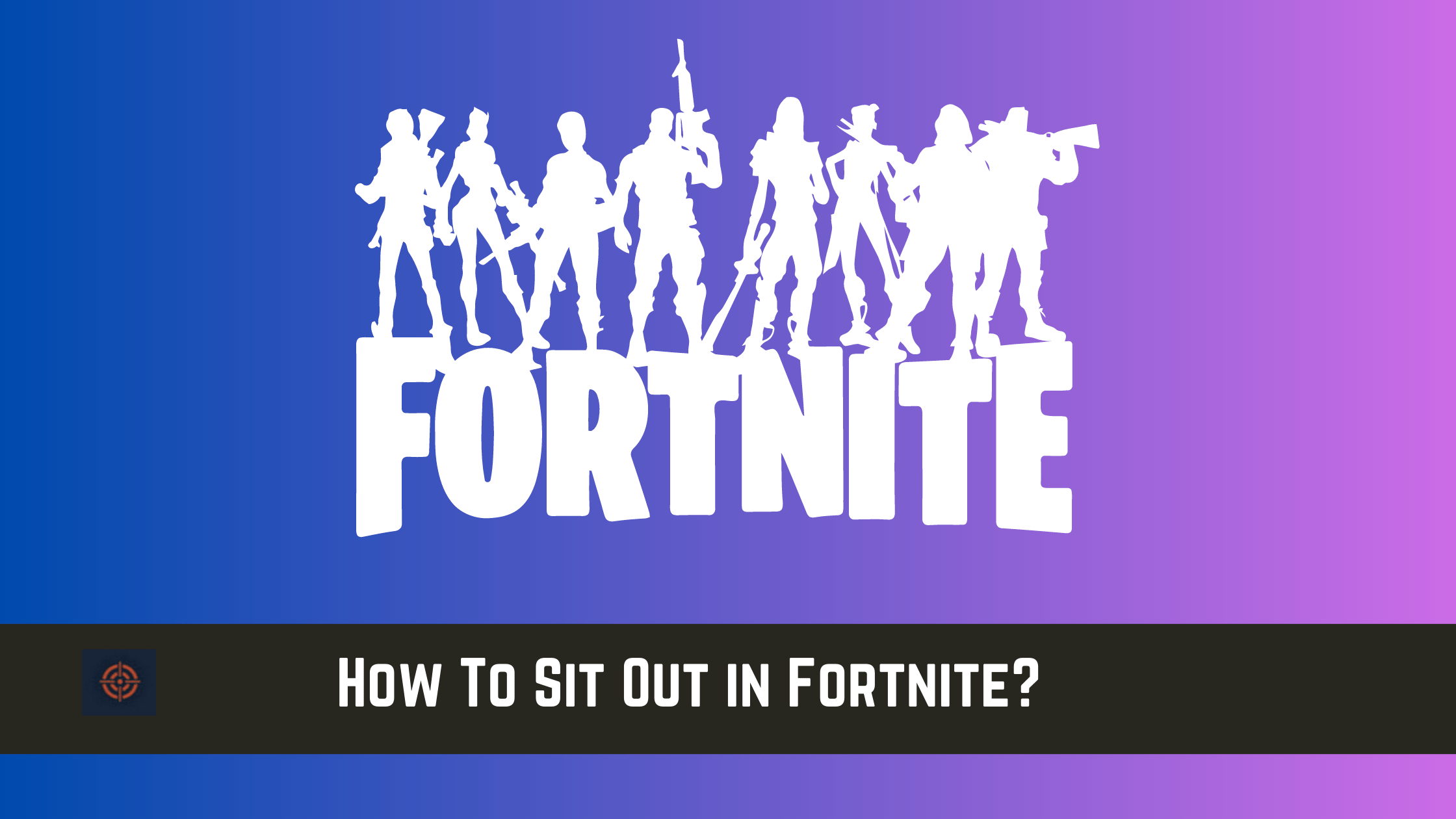 How To Sit Out in Fortnite