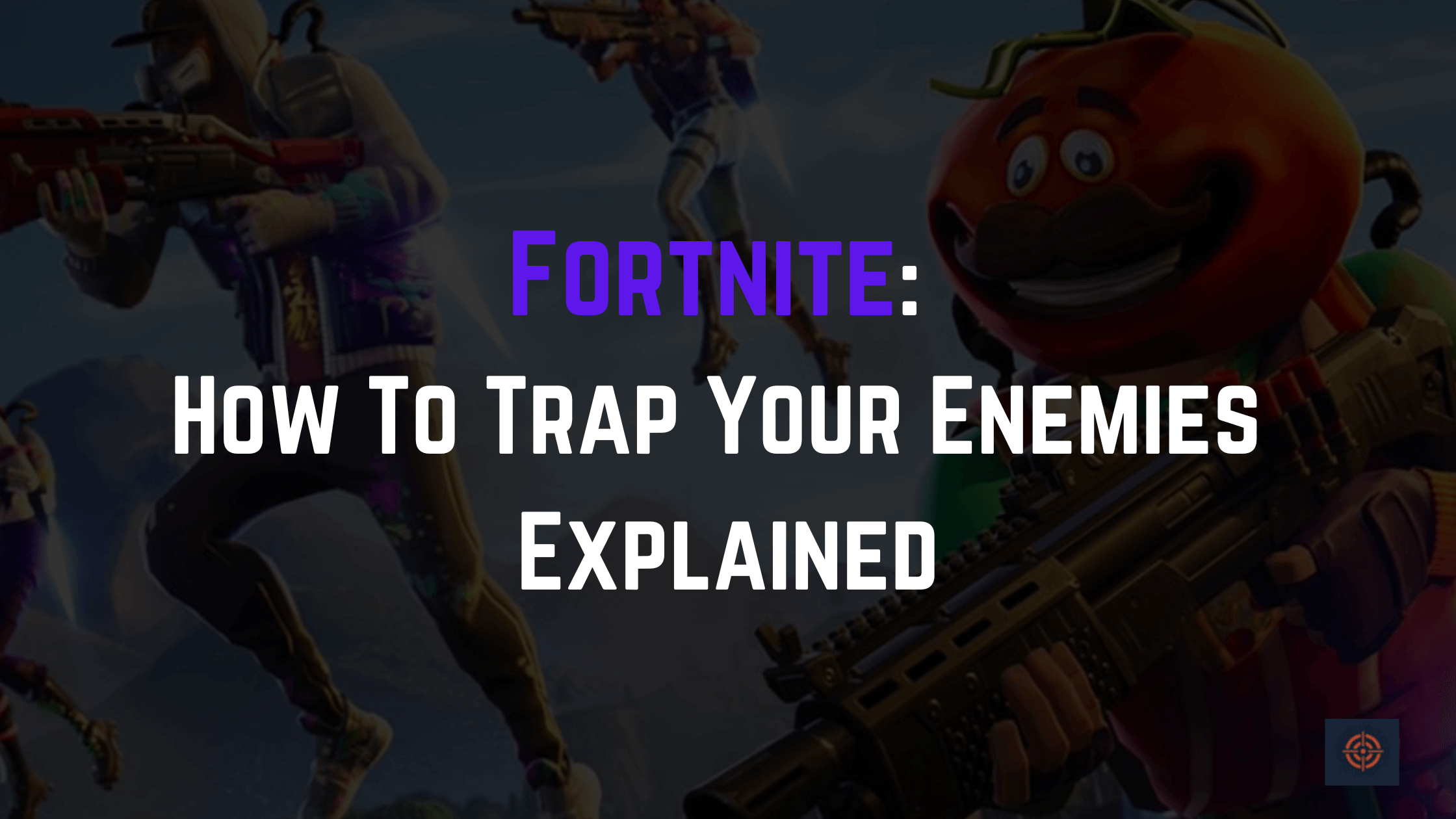 How To Trap Your Enemies in Fortnite