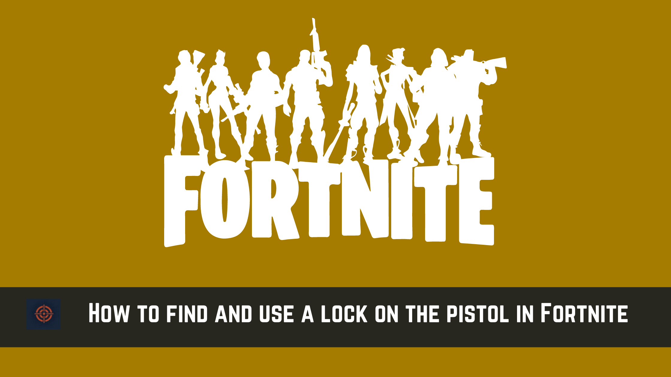 use a lock on the pistol in Fortnite