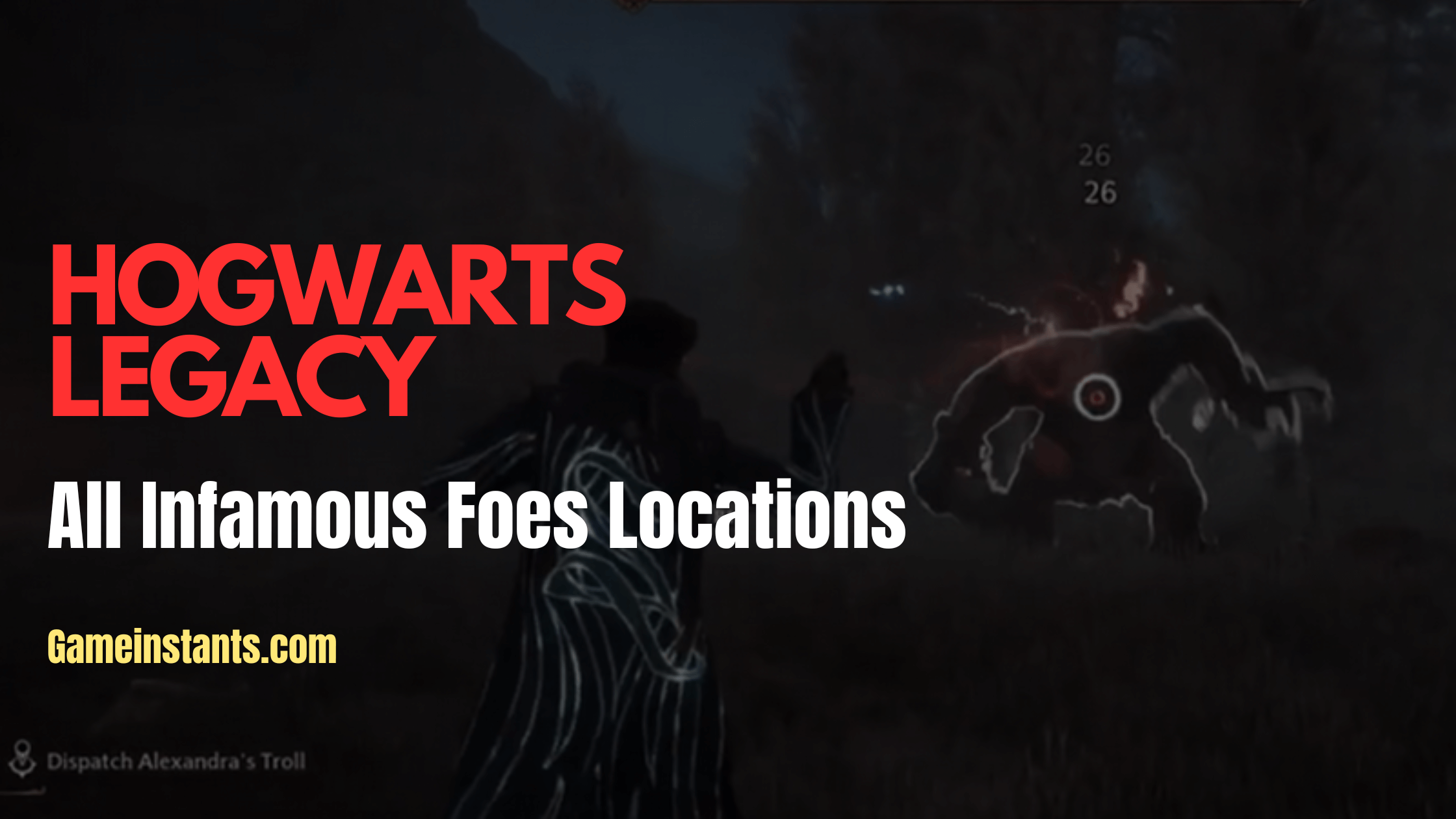 All Infamous Foes Locations in Hogwarts Legacy