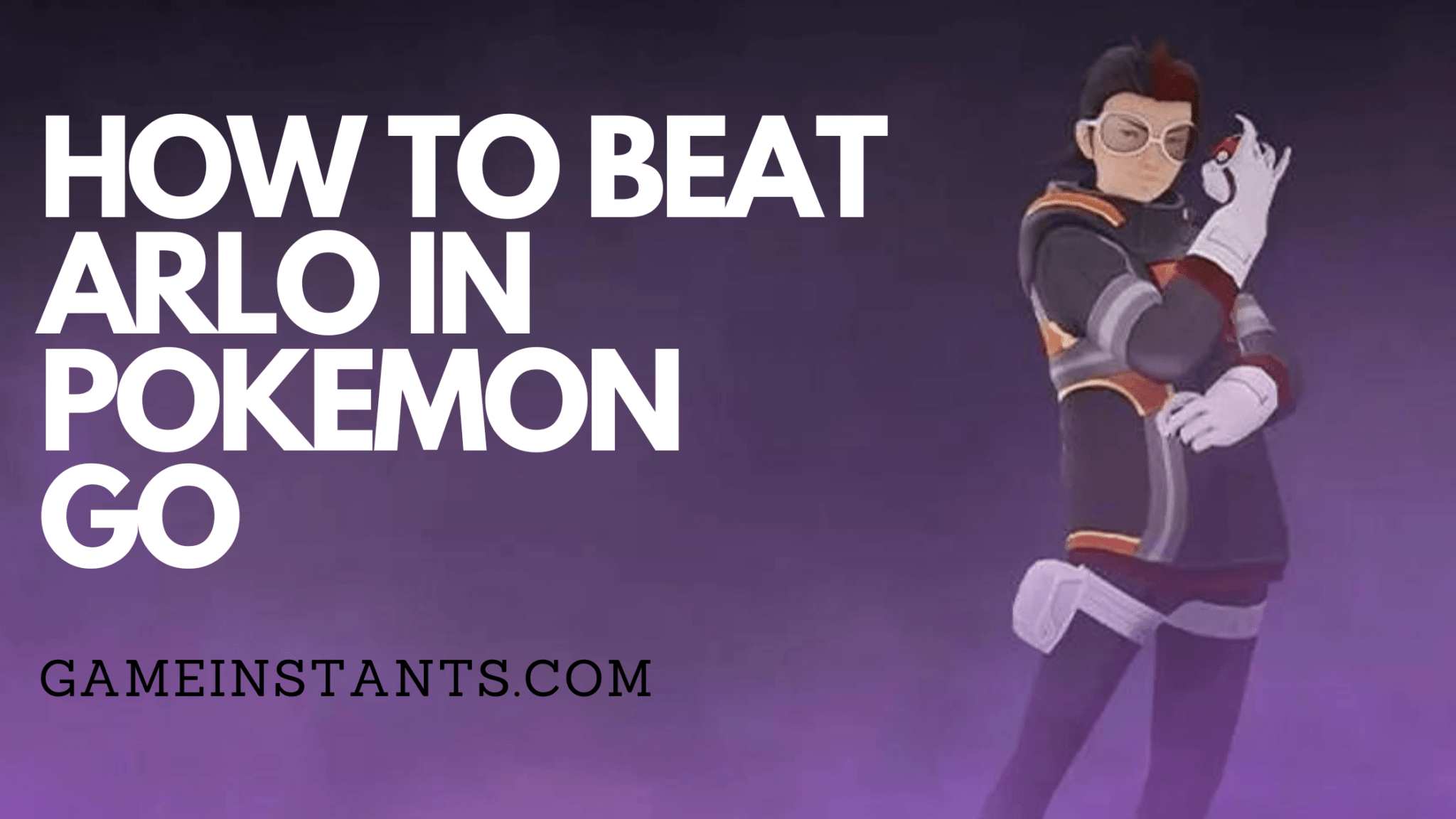 How To Beat Arlo In Pokemon Go Gameinstants